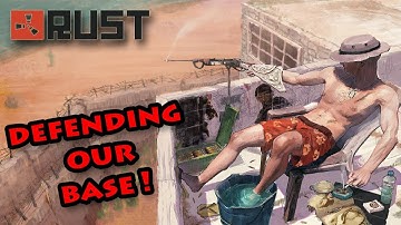 RUST - DEFENDING OUR BASE !