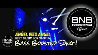 Angel Wes Angel Best Music For Santuy Bass Boosted Song By Bass Nation Blitar