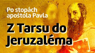 Po stopách apoštola Pavla (1/20) - Z Tarsu do Jeruzaléma