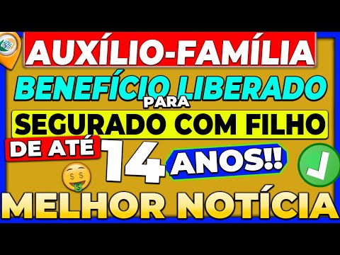 AUXÍLIO-FAMÍLIA: SEGURADO COM FILHO DE ATÉ 14 ANOS PODE RECEBER BENEFÍCIO DO INSS! MELHOR NOTÍCIA!!