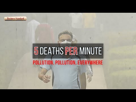 Pollution everywhere: 5 deaths/minute in India