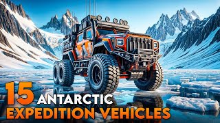 15 Arctic Expedition Vehicles You MUST SEE!