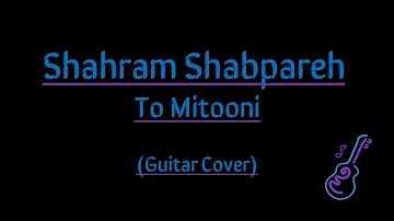 Shahram Shabpareh - To Mitooni (Guitar Cover)