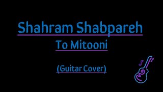 Shahram Shabpareh - To Mitooni (Guitar Cover)