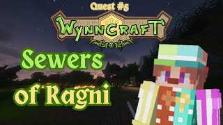 WYNNCRAFT REKINDLED - Quest #5 - The Sewers of Ragni