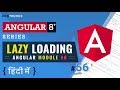 Lazy Loading in Angular in Hindi  |  Angular Modules  |  Angular 6/7/8+ Tutorial in Hindi 2021 [#56]