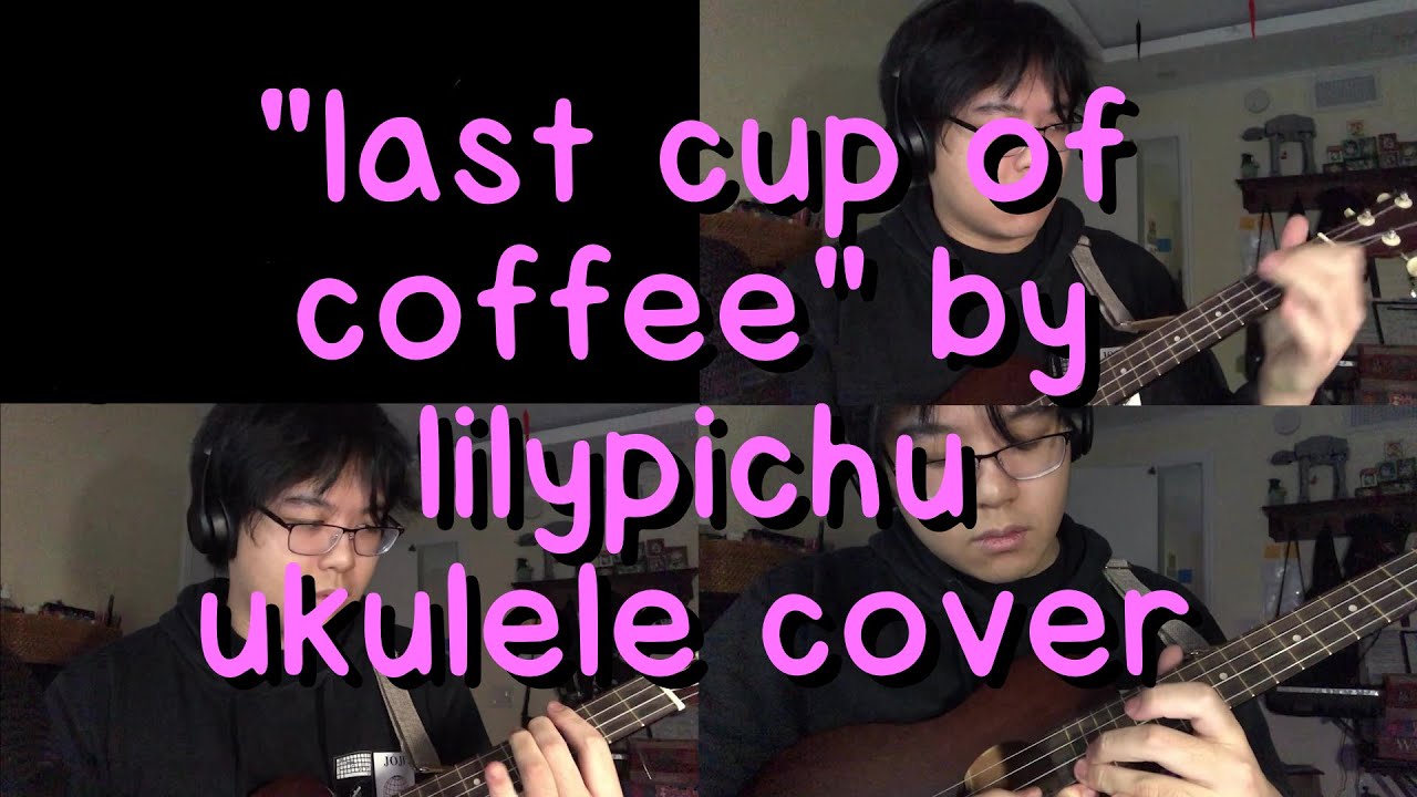 "last cup of coffee" by LilyPichu cover song [kb] YouTube