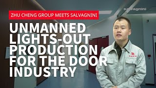 Zhu Cheng Group meets Salvagnini: unmanned lights-out production for the door industry