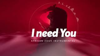 African Zouk Love Instrumental 2023 - I Need You