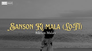 Sanson Ki Mala (LoFi) - Bikram Malati | Sad Song | 2023