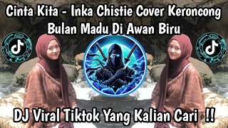 Download Lagu CINTA KITA - INKA CHISTIE COVER KERONCONG || BULAN MADU DI AWAN BIRU VIRAL TIKTOK TERBARU  MP3
