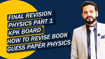 FINAL REVISION PHYSICS PART 1 KPK BOARDS |HOW TO REVISE BOOK|GUESS PAPER PHYSICS |M AHMAD NAZEER