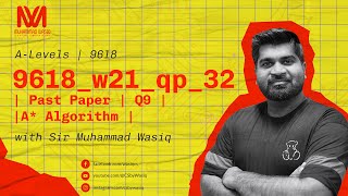 9618_w21_qp_32 | Past Paper | Q9 | A* Algorithm | Solution | A level | Sir Wasiq