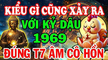 Kiểu Gì ĐIỀU NÀY CŨNG XẢY RA! Kỷ Dậu 1969 – 3 ĐIỀU PHẢI TRÁNH KẺO ĐẠI HỌA | Tử vi Tháng 7 Âm Lịch