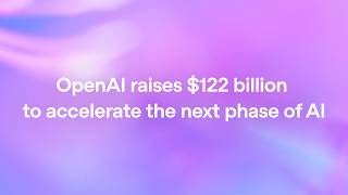 OpenAI Just Raised $122 Billion – The Largest Funding Round in History Profile