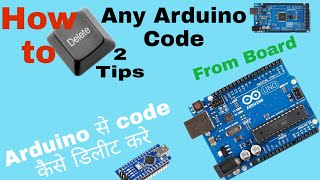 How to delete code & programming from Arduino board 2 easy tips to remove code from any arduino