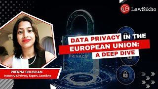 Data Privacy in the European Union: A Deep Dive