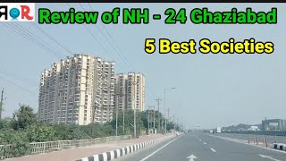 Real Estate Reviews of NH - 24 Ghaziabad || 5 Best Societies ||