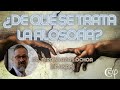 ¿De qué trata la filosofía?