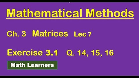 Matrices Ch 3 Lec 7 Exercise 3.1 Q 14, 15, 16. for ADP, BSc, BS Math. @muhammadsaeed2797