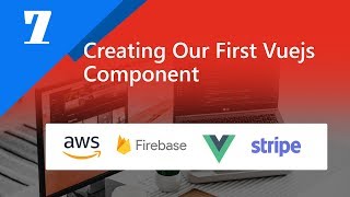 07 - Creating Our First Vuejs Component