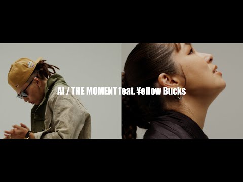 AI - 「THE MOMENT feat ¥ellow Bucks」 (official video)