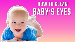 How to Clean Baby's Eyes
