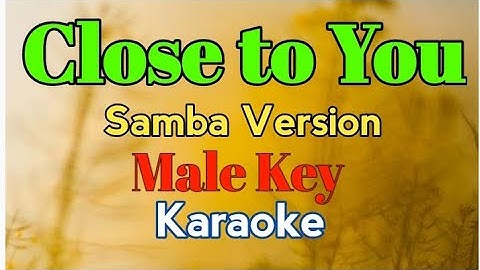 Thumbnail of Close To You by The Carpenters Male Key Samba Version Karaoke