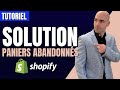 Tutoriel shopify  solution contre les paniers abandonns par les clients 