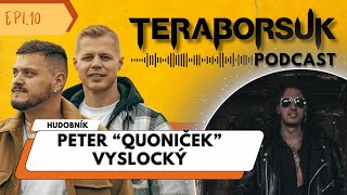 Peter "Quoniček" Vyslocký - Teraborsuk Podcast #10