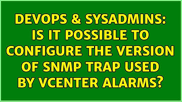 DevOps & SysAdmins: Is it possible to configure the version of snmp trap used by vCenter alarms?