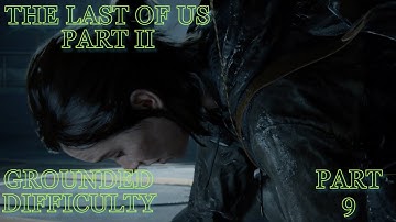 Average Gamer Attempts The Last of Us Part 2 on Grounded Difficulty - Part 9