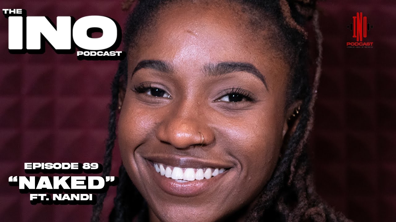 The INO Podcast Episode 89| "Naked" ft. Nandi - YouTube