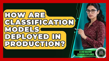 How Are Classification Models Deployed In Production? - AI and Machine Learning Explained