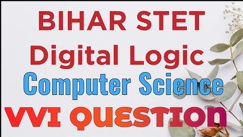 BIHAR STET COMPUTER SCIENCE PAPER -II DIGITAL LOGIC VVI MCQ QUESTION