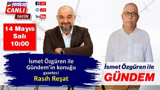 İsmet Özgüren ile Gündem’in konuğu Rasıh Reşat