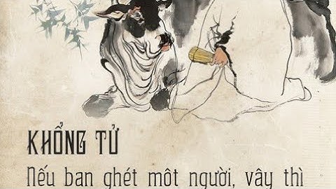 LỜI DẠY CỦA ĐỨC KHỔNG TỬ - GIÁ TRỊ CỐT LÕI CŨA ĐẠO ĐỨC