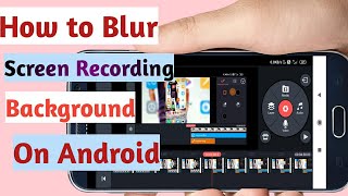 How to Blur Background Screen Recording in Kinemaster | Screen Recording Background kaise Blur kre