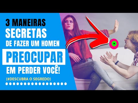 Vídeo: Como fazê-lo se preocupar em perder você: 15 maneiras que realmente funcionam