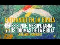 Entrando en la Biblia. Génesis, Noé, los idiomas de la Biblia, Mesopotamia... Joseángel Domínguez