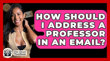 How Should I Address A Professor In An Email? - TheEmailToolbox.com