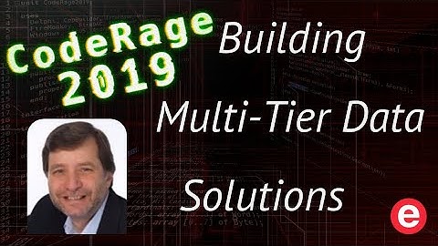 Building Multi-Tier Solutions Using DataSnap - CodeRage 2019