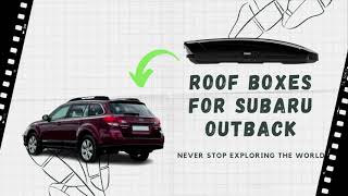Best Car Rooftop Cargo Boxes For Subaru Outback In A List - A buyer Guide - Intro Video