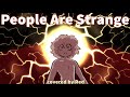 People are strange  covered by red overly sarcastic productions