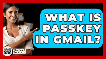 What Is Passkey In Gmail? - TheEmailToolbox.com