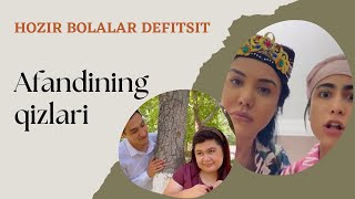 Hozir bolalar defitsit - Afandining qizlari | Ҳозир болалар дефицит - Афандининг қизлари