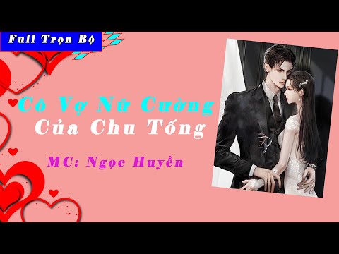 Video Cô Vợ Nữ Cường Của Chu Tổng -TẬP 1- Truyện Ngôn Tình... - youtube
