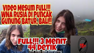 Video Full!! HEBOH!! WNA Rusia Mesum Di Puncak Gunung Batur, Bali!!