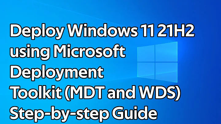 How to deploy Windows 11 with Microsoft Deployment Toolkit and Windows Deployment Services (MDT WDS)
