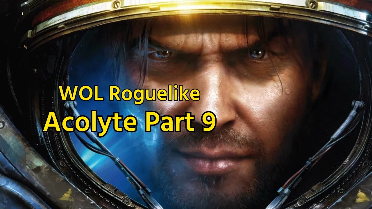 Final Mission! - WOL Roguelike - Acolyte Class - Part 9